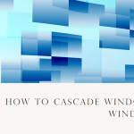 how to cascade windows in windows 11
